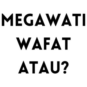 [SALAH] Megawati Soekarnoputri Meninggal Dunia !