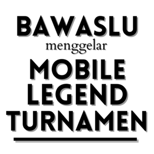 [SALAH] Bawaslu Sulsel Menggelar Mobile Legends Bang Bang Online Tournament